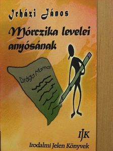 Irházi János - Mórczika levelei anyósának [antikvár]
