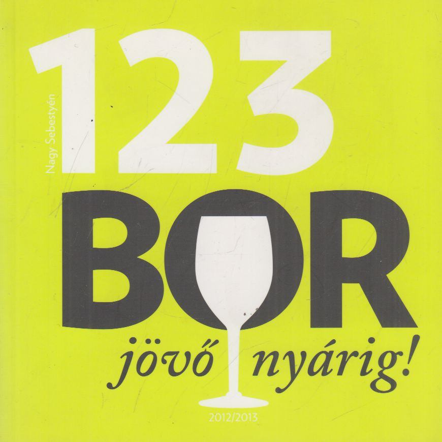 Nagy Sebestyén - 123 Bor jövő nyárig! [antikvár]