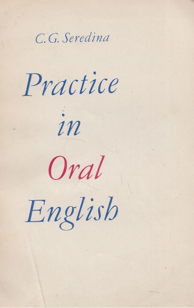 C. G. Seredina - Practice in Oral English [antikvár]