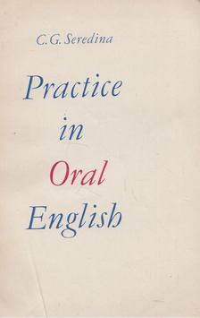 C. G. Seredina - Practice in Oral English [antikvár]