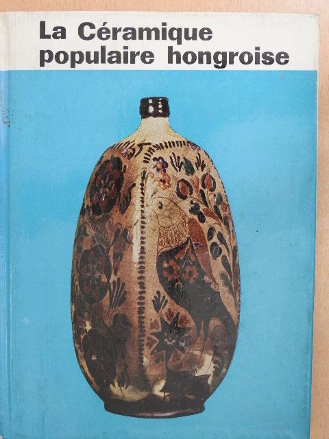 Domanovszky György - La Céramique populaire hongroise [antikvár]