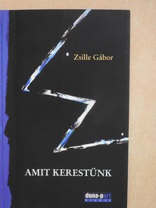 Zsille Gábor - Amit kerestünk (dedikált példány) [antikvár]