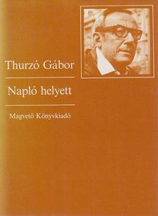 THURZÓ GÁBOR - Napló helyett [antikvár]