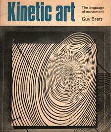 Guy Brett - Kinetic Art [antikvár]