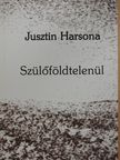 Jusztin Harsona - Szülőföldtelenül (dedikált példány) [antikvár]