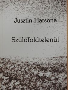 Jusztin Harsona - Szülőföldtelenül (dedikált példány) [antikvár]