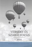 Valentiny Pál, Kiss Ferenc László, Nagy Csongor István - Verseny és szabályozás 2014 [antikvár]