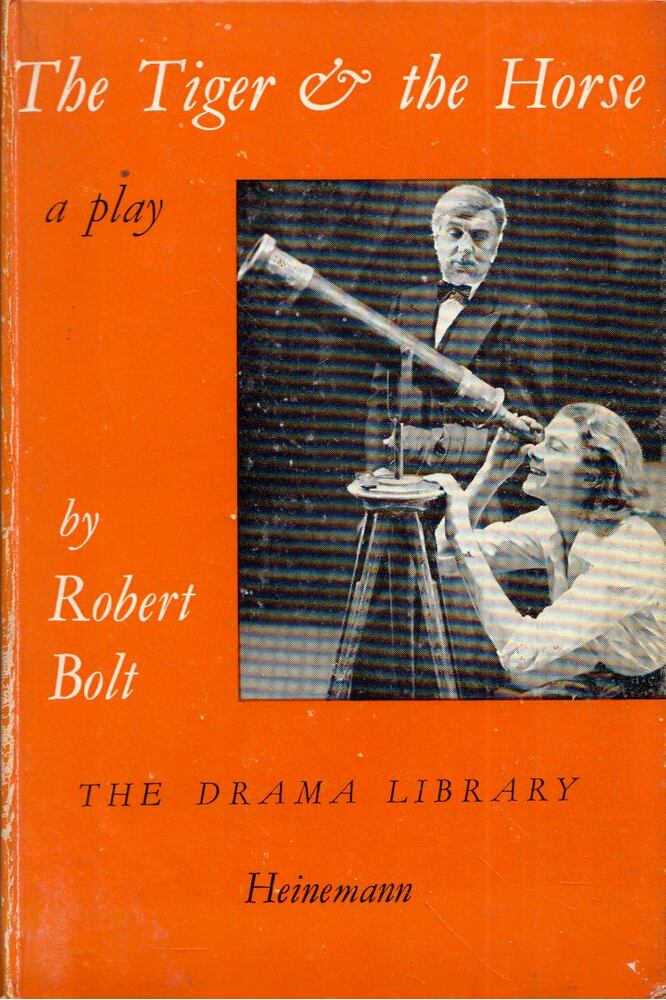 Robert Bolt - The Tiger and the Horse [antikvár]