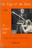 Robert Bolt - The Tiger and the Horse [antikvár]