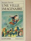 Jacques Savoie - Une Ville Imaginaire [antikvár]