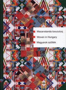 Kígyós Erzsébet, Molnár Gyula - Macaristanda toxuculuq / Wowen in Hungary / Magyarok szőtték [antikvár]
