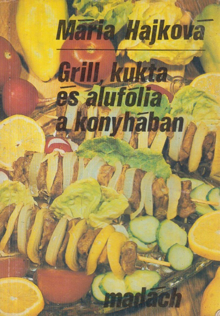 HAJKOVÁ MÁRIA - Grill, kukta és alufólia a konyhában [antikvár]