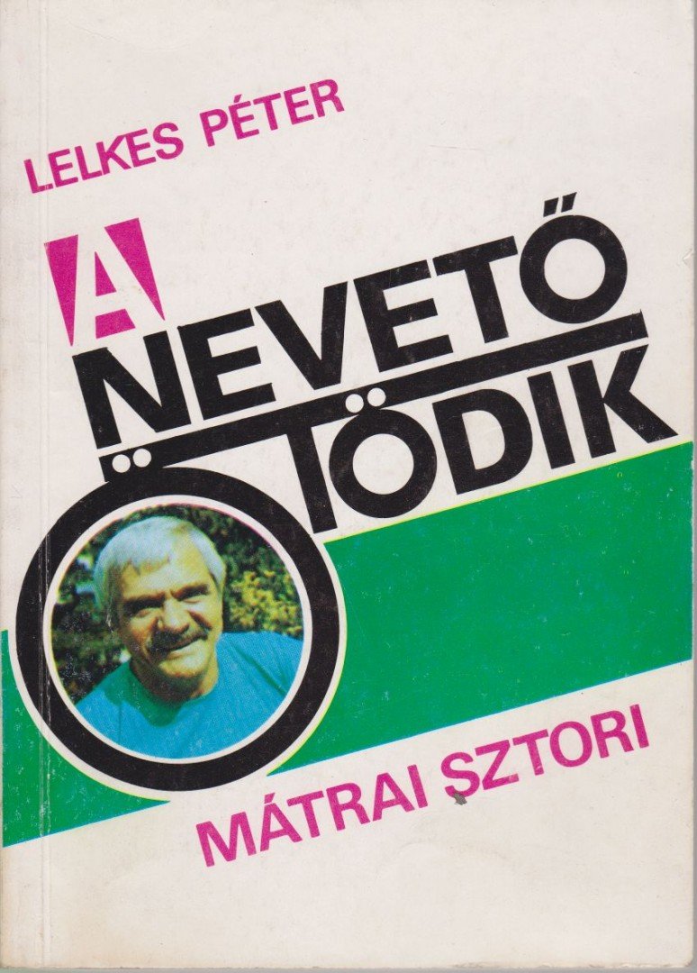 Lelkes Péter - A nevető ötödik - Mátrai sztori [antikvár]