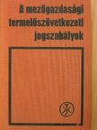 Dr. Bosánszky Lajos - A mezőgazdasági termelőszövetkezeti jogszabályok [antikvár]