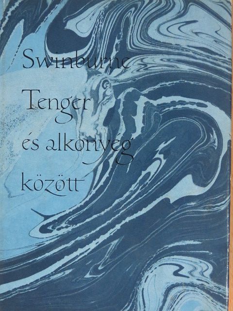 Algernon Charles Swinburne - Tenger és alkonyég között [antikvár]
