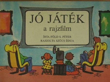 Föld S. Péter - Jó játék a rajzfilm [antikvár]