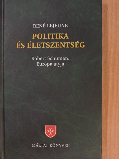 René Lejeune - Politika és életszentség [antikvár]