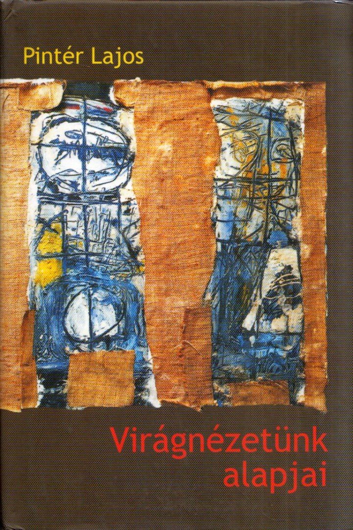 PINTÉR LAJOS - Virágnézetünk alapjai [antikvár]