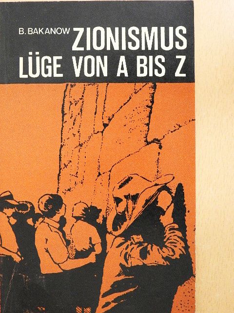 B. Bakanow - Zionismus: Lüge von A Bis Z [antikvár]