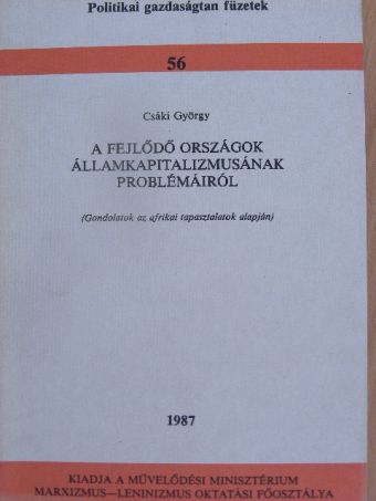 Csáki György - A fejlődő országok államkapitalizmusának problémáiról [antikvár]