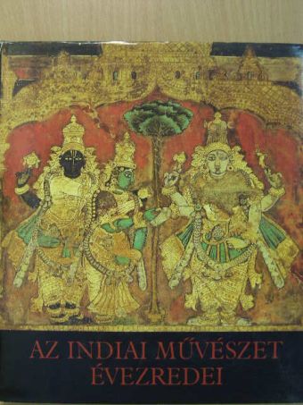 Horváth Vera - Az indiai művészet évezredei [antikvár]