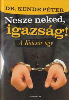 KENDE PÉTER - Nesze neked, igazság! [antikvár]