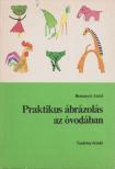 Bessenyei Antal - Praktikus ábrázolás az óvodában [antikvár]