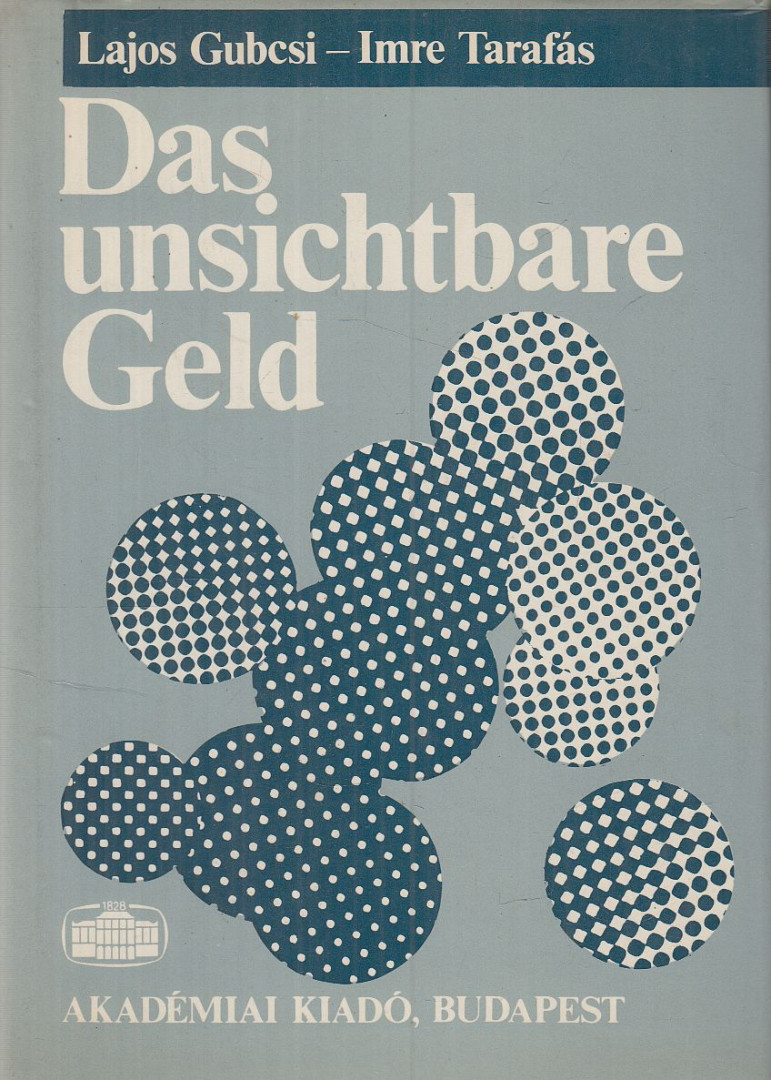 Gubcsi Lajos, Tarafás Imre - Das unsichtbare Geld (dedikált) [antikvár]