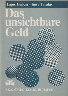 Gubcsi Lajos, Tarafás Imre - Das unsichtbare Geld (dedikált) [antikvár]