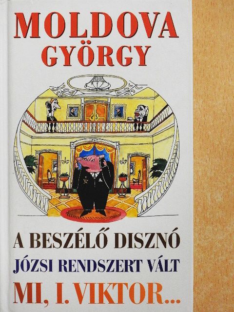 Moldova György - A beszélő disznó/Józsi rendszert vált/Mi, I. Viktor... [antikvár]