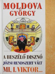 Moldova György - A beszélő disznó/Józsi rendszert vált/Mi, I. Viktor... [antikvár]