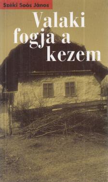 Széki Soós János - Valaki fogja a kezem (dedikált) [antikvár]