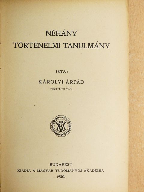 Károlyi Árpád - Néhány történelmi tanulmány [antikvár]