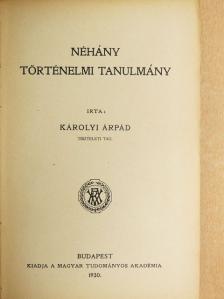Károlyi Árpád - Néhány történelmi tanulmány [antikvár]
