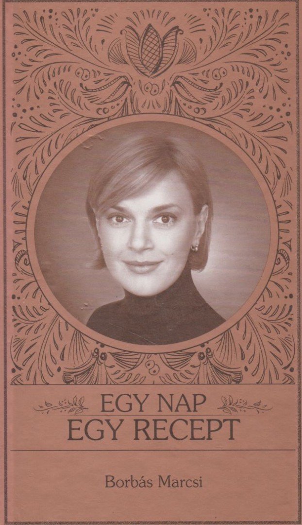 Borbás Marcsi - Egy nap, egy recept [antikvár]