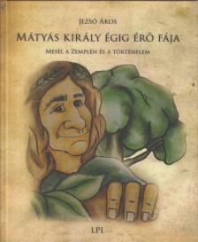 Jezsó Ákos - Mátyás király égig érő fája [antikvár]