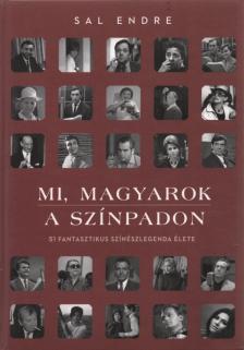 Sal Endre - Mi, magyarok a színpadon [antikvár]