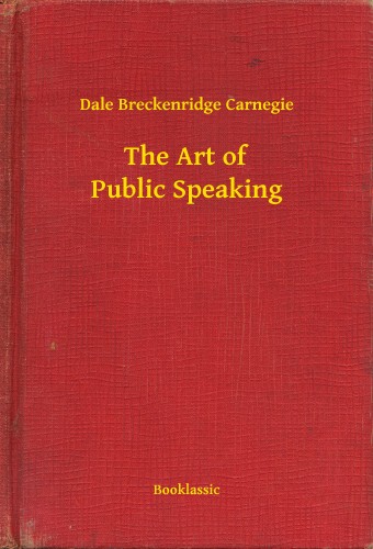 Dale Carnegie - The Art of Public Speaking [eKönyv: epub, mobi]