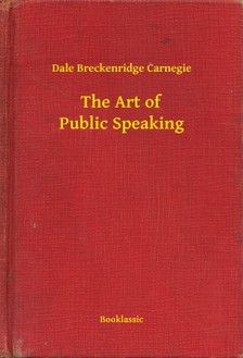 Dale Carnegie - The Art of Public Speaking [eKönyv: epub, mobi]