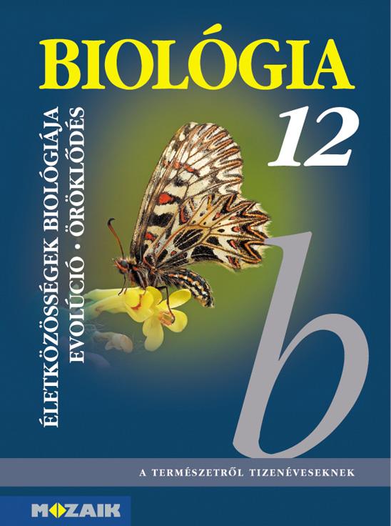GÁL BÉLA - MS-2643 Biológia 12. - Az életközösségek biológiája. Az evolúció és az öröklődés. Gimnáziumi tankönyv (Digitális extrákkal)