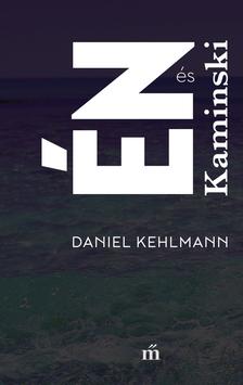 Daniel Kehlmann - Én és Kaminski [outlet]
