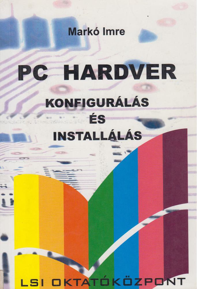 Markó Imre - PC hardver konfigurálás és installálás [antikvár]
