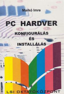 Markó Imre - PC hardver konfigurálás és installálás [antikvár]