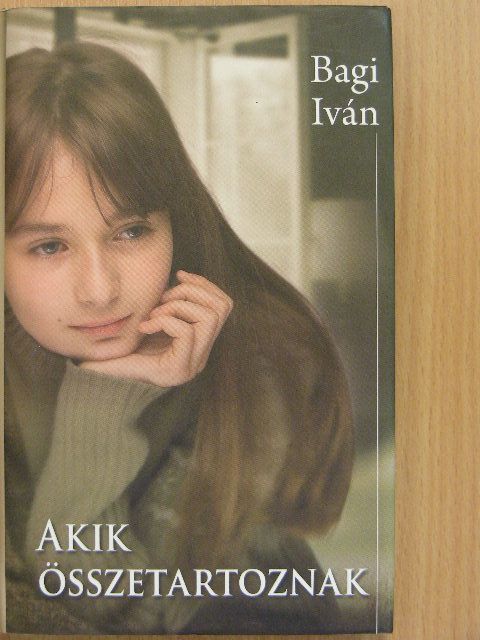 Bagi Iván - Akik összetartoznak [antikvár]