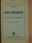 Wiczián Dezső - Luther, mint professzor [antikvár]