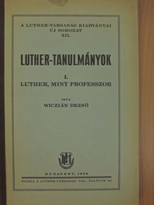 Wiczián Dezső - Luther, mint professzor [antikvár]