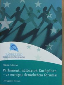 Sinka László - Parlamenti hálózatok Európában - az európai demokrácia fórumai [antikvár]