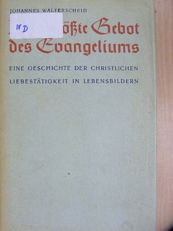 Johannes Walterscheid - Das größte Gebot des Evangeliums (gótbetűs) [antikvár]