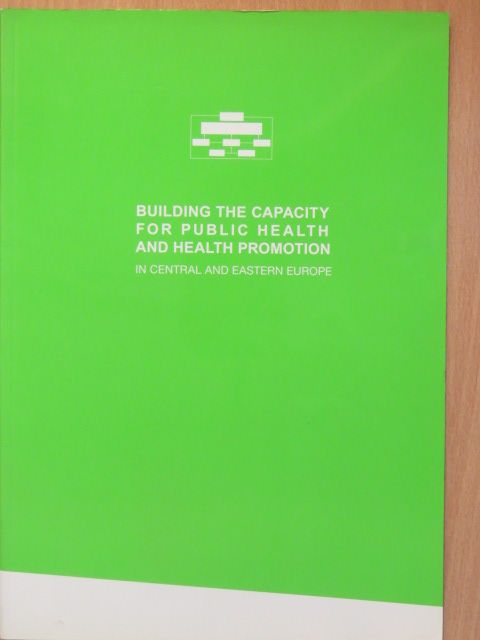Caroline Costongs - Building the Capacity for Public Health and Health Promotion in Central and Eastern Europe [antikvár]