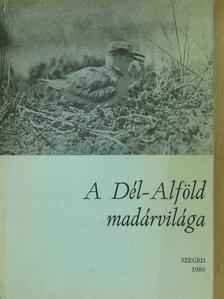 Benei Béla - A Dél-Alföld madárvilága (dedikált példány) [antikvár]